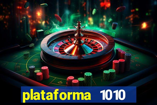 plataforma 1010 jogo do tigre